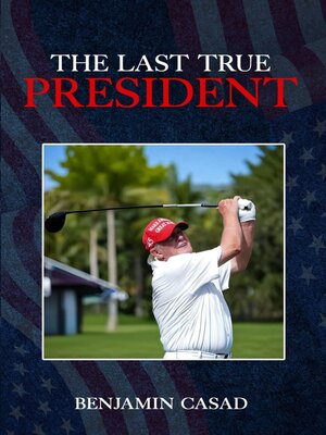 cover image of The Last True President